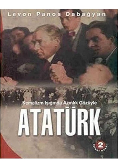 Kemalizm Işığında Azınlık Gözüyle Atatürk - Levon Panos Dabağyan