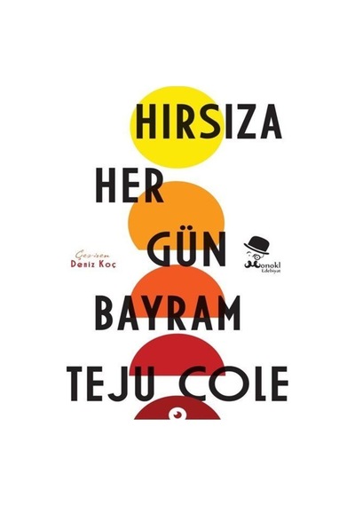 Hırsıza Her Gün Bayram / Teju Cole