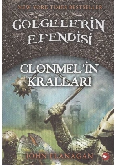 Gölgelerin Efendisi 8 - Clonmel'in Kralları - John Flanagan - Beyaz Balina Yayınları