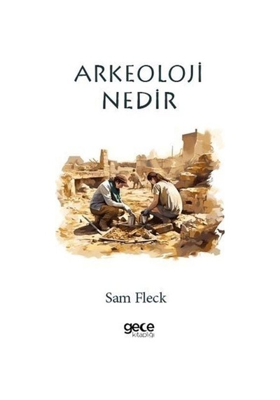 Arkeoloji Nedir - Sam Fleck - Gece Kitaplığı