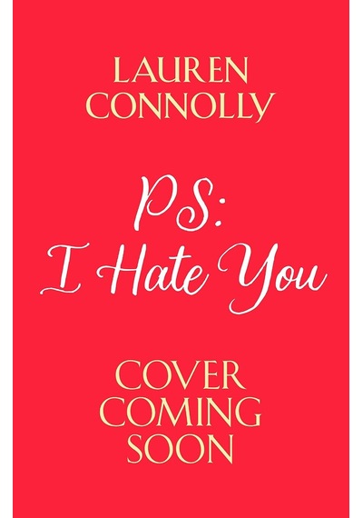 Ps: I Hate You: An Emotional, Enemies-to-lovers Romcom Perfect For Fans Of P.s. I Love You And Emily Henry