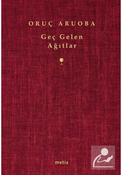 Geç Gelen Ağıtlar / Oruç Aruoba