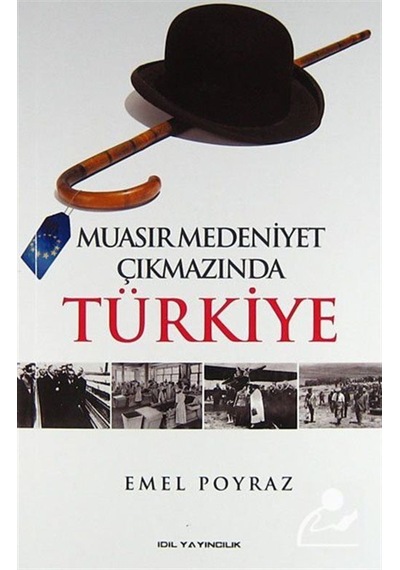 Muasır Medeniyet Çıkmazında Türkiye - Emel Poyraz - İdil Yayınları