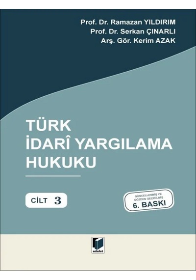 Türk İdari Yargılama Hukuku - Cilt: 3 Yazar Adı : Prof. Dr. Ramazan Yıldırım Prof Dr. Serkan Çınarlı