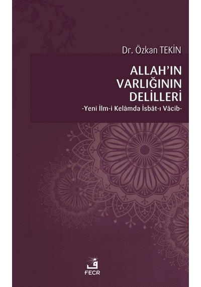 Allah’ın Varlığının Delilleri Dr. Özkan Tekin FECR YAYINEVİ 9786057570949