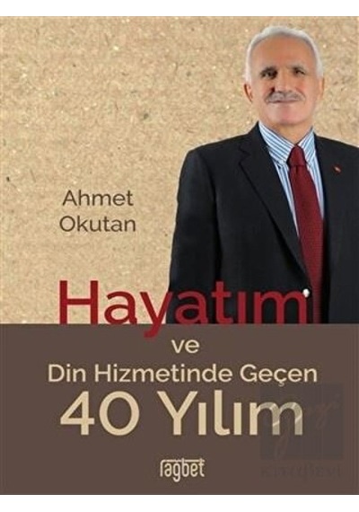 Hayatım ve Din Hizmetinde Geçen 40 Yılım - Ahmet Okutan - Rağbet Yayınları