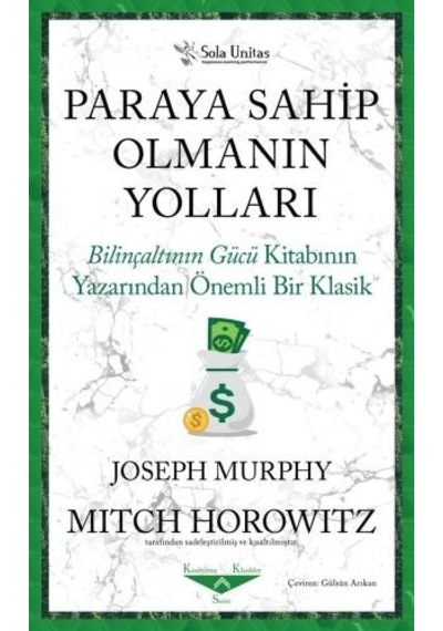 Paraya Sahip Olmanın Yolları - Bilinçaltının Gücü Kitabının Yazarından Önemli Bir Klasik - Joseph Murphy - Sola Unitas