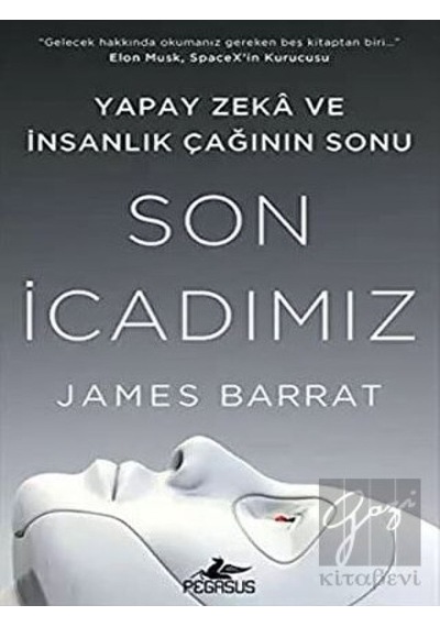 Son Icadımız : Yapay Zeka Ve Insanlık Çağının Sonu - Pegasus Yayınları