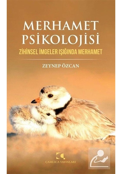 Merhamet Psikolojisi - Zihinsel İmgeler Işığında Merhamet - Zeynep Özcan - Çamlıca Yayınları