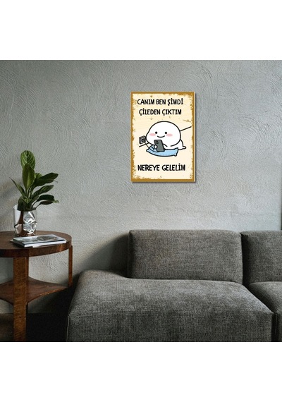 Canım Ben Şimdi Çileden Çıktım Esprili Ahşap Mdf Poster 20x28 Cm