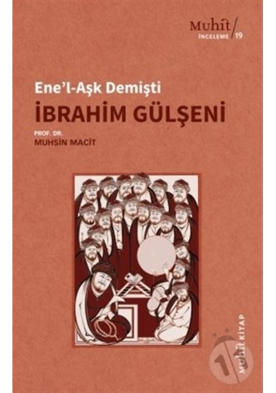 Ene'l-Aşk Demişti İbrahim Gülşeni - Muhsin Macit - Muhit Kitap