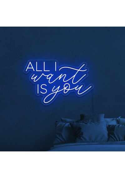 All I Want Is You Yazılı Neon Tabela Mavi