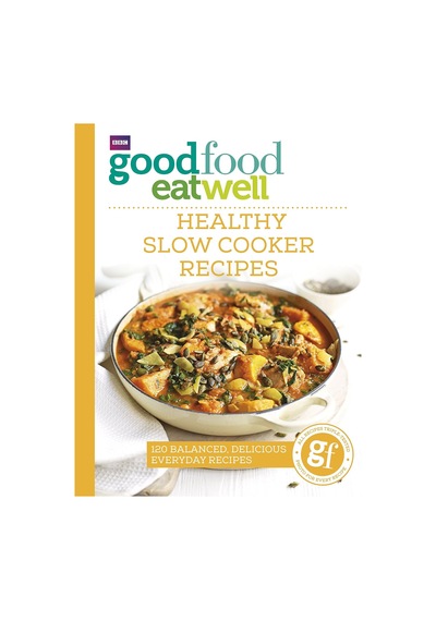 Good Food Eat Well: Healthy Slow Cooker Recipes