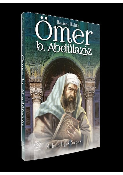 Beşinci Halife Ömer Bin Abdülaziz - Muhsin İlyas Subaşı - Mihrabad Yayınları
