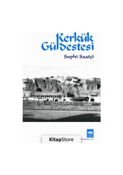 Kerkük Güldestesi - Suphi Saatçi - Ötüken Neşriyat