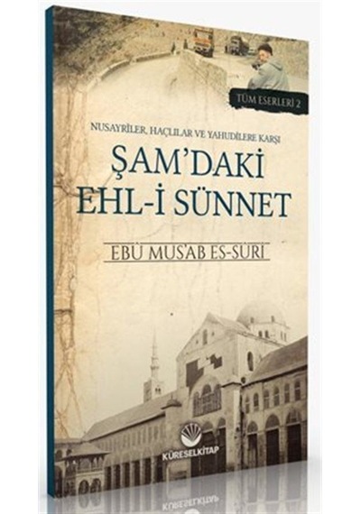 Nusayriler, Haçlılar ve Yahudilere Karşı Şam'daki Ehl-i Sünnet - Tüm Eserleri 2 - Ebu Mus'ab Es-Suri - Küresel Kitap