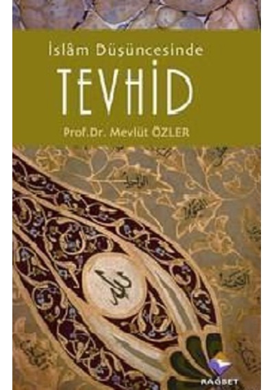 İslam Düşüncesinde Tevhid - Mevlüt Özler - Rağbet Yayınları