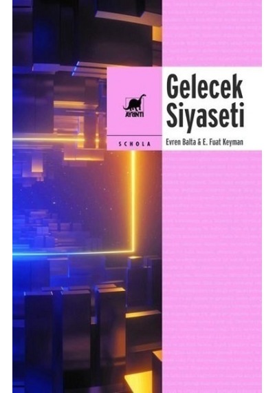 Gelecek Siyaseti - Küreselleşme Devlet Demokrasi ve Kimlik - E. Fuat Keyman - Ayrıntı Yayınları