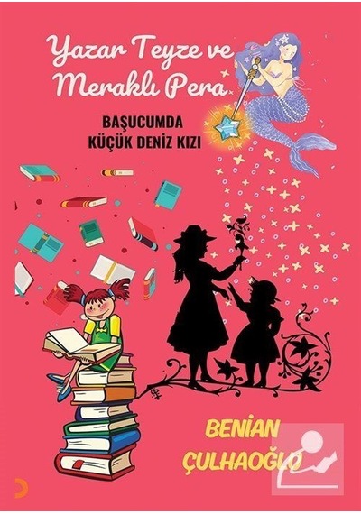Yazar Teyze Ve Meraklı Pera & Başucumda Küçük Deniz Kızı / Ben...