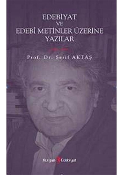 Edebiyat ve Edebi Metinler Üzerine Yazılar - Şerif Aktaş - Berikan Yayınevi