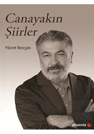 Canayakın Şiirler - Fikret Bezgin - Phoenix