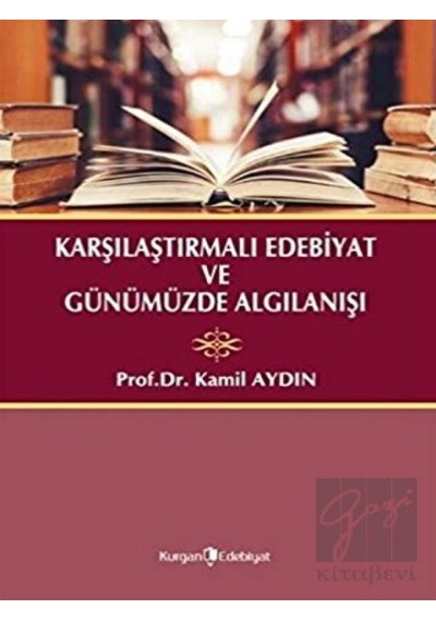 Kurgan Edebiyat - Karşılaştırmalı Edebiyat ve Günümüzde Algılanışı