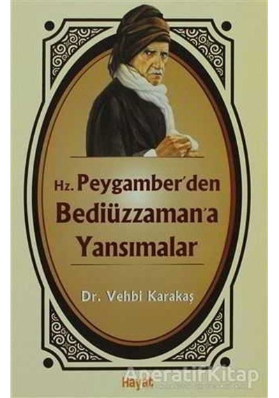 Hz. Peygamber'den Bediüzzaman'a Yansımalar  - Vehbi Karakaş  - Hayat Yayıncılık