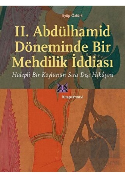 2. Abdülhamid Döneminde Bir Mehdilik İddiası - Eyüp Öztürk - Kitap Yayınevi