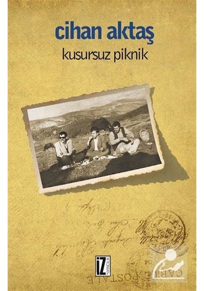 Kusursuz Piknik - Cihan Aktaş - İz Yayıncılık