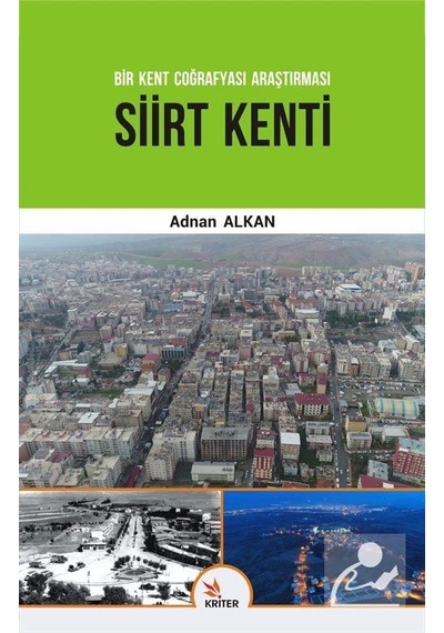 Siirt Kenti-Bir Kent Coğrafyası Araştırması - Adnan Kalkan - Kriter
