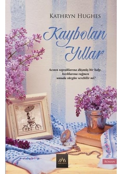 Kaybolan Yıllar - Kathryn Hughes - Arkadya Yayınları
