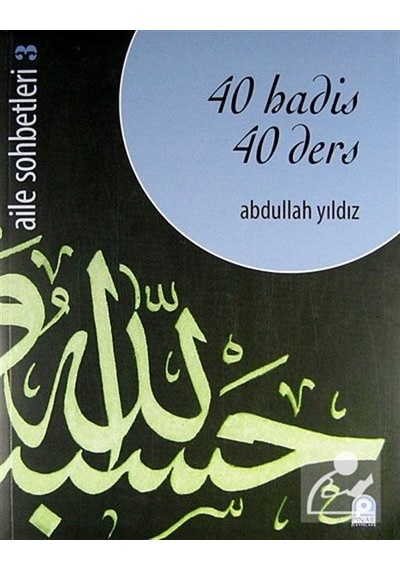 40 Hadis 40 Ders / Aile Sohbetleri 3 / Abdullah Yıldız