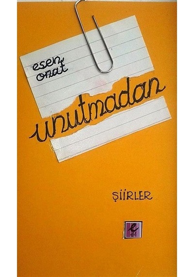 Unutmadan - Esen Onat - Efil Yayınevi Yayınları