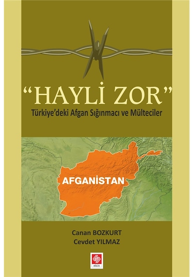 Hayli Zor Türkiye'deki Afgan Sığınmacı ve Mülteciler - Canan Bozkurt - Ekin Basım Yayın
