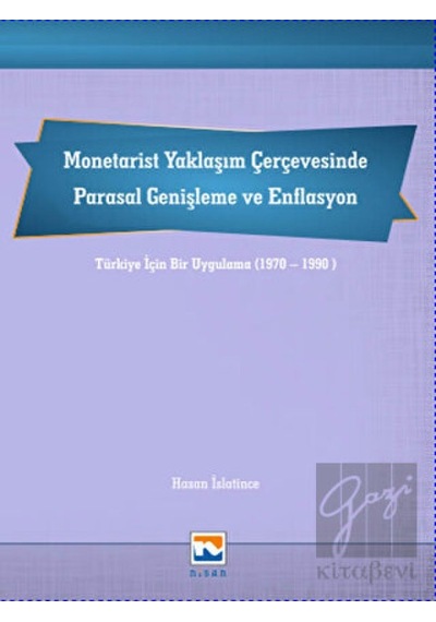 Monetarist Yaklaşım Çerçevesinde Parasal Genişleme ve Enflasyon