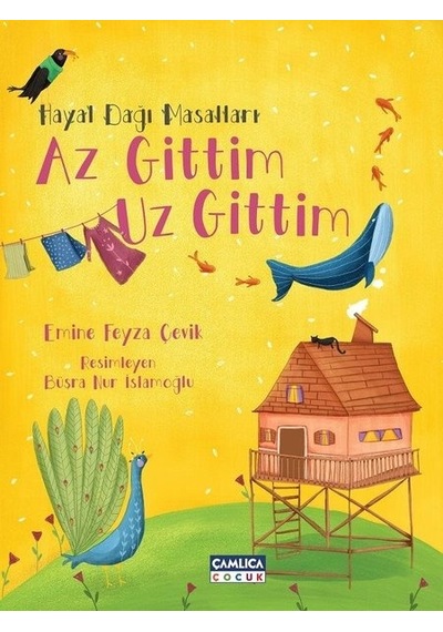 Hayal Dağı Masalları - Az Gittim Uz Gittim - Emine Feyza Çevik - Çamlıca Çocuk Yayınları