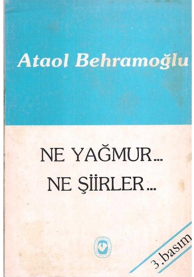 Ne Yağmur Ne Şiirler - Ataol Behramoğlu