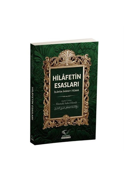 Hilâfetin Esasları İslâm'da İmâmet-i Kübrâ