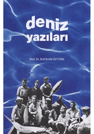 Deniz Yazıları - Bayram Öztürk - İlke Kitap