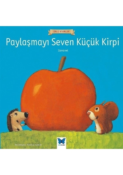 Paylaşmayı Seven Küçük Kirpi-Ünlü Eserler - Zamanel - Mavi Kelebek