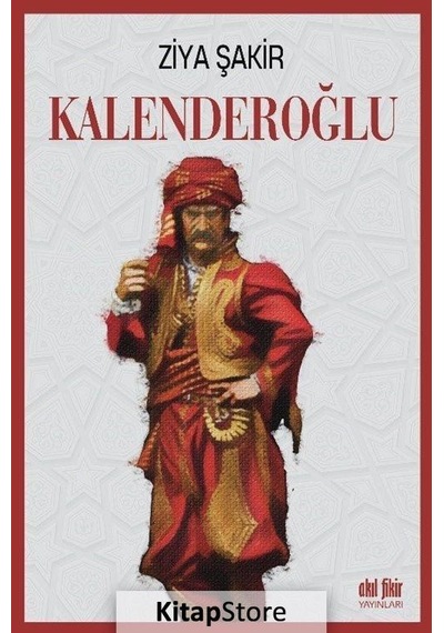 Kalenderoğlu - Ziya Şakir - Akıl Fikir Yayınları