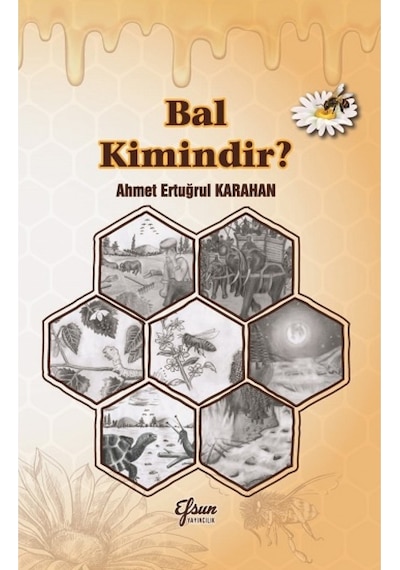 Bal Kimindir? - Ahmet Ertuğrul Karahan - Efsun Yayıncılık