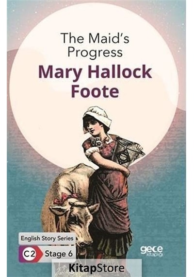 The Maid's Progress - English Story Series - C2 Stage 6 - Mary Hallock Foote - Gece Kitaplığı