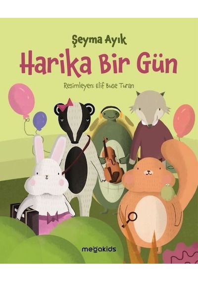 Harika Bir Gün - Şeyma Ayık - Megakids Yayıncılık