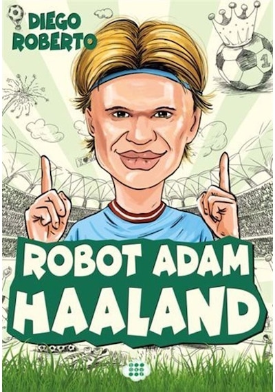 Robot Adam Haaland - Efsane Futbolcular - Diego Roberto - Dokuz Yayınları