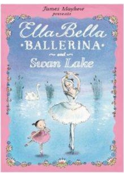 Ella Bella Balerina and Swan Lake 9781408300770