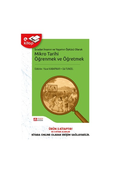 Sıradan İnsanın Ve Yaşamın Öyküsü Olarak Mikro Tarihi Öğrenmek Ve