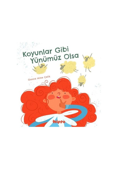 Koyunlar Gibi Yünümüz Olsa - Gonca Mine Çelik - Hippo Kitap