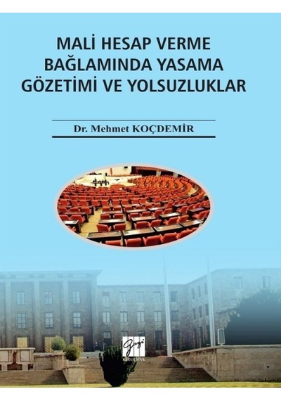 Mali Hesap Verme Bağlamında Yasama Gözetimi ve Yolsuzluklar - Mehmet Koçdemir - Gazi Kitabevi