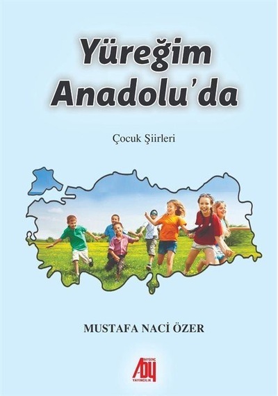 Yüreğim Anadolu'da / Mustafa Naci Özer